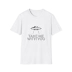 Take Me With You UFO T-Shirt — Alien Abduction Graphic Tee