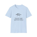 Take Me With You UFO T-Shirt — Alien Abduction Graphic Tee